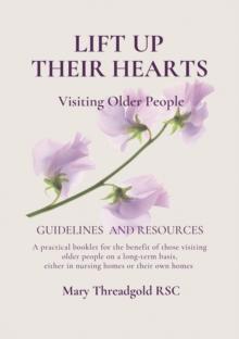 Lift Up Their Hearts : Visiting Older People: Guidelines & Resources