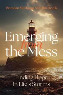 Emerging from the Mess : Finding Hope in Life's Storms