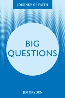 Big Questions : A Journey Tackling Life's Most Important Issues