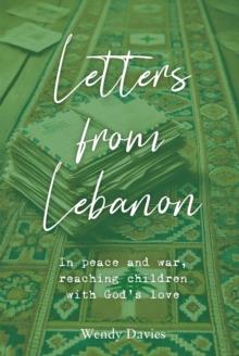 Letters From Lebanon : In peace and war, reaching children with Gods love