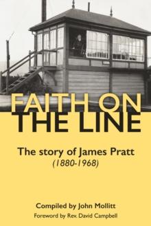 Faith on the Line : The story of James Pratt (1880-1968)