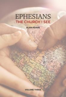 Ephesians: The Church I See : A daily study of the letter of Paul to the church at Ephesus 3