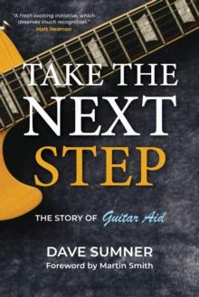 Take the Next Step : The story of Guitar Aid