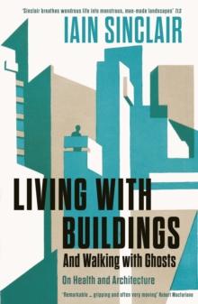 Living with Buildings : And Walking with Ghosts  On Health and Architecture