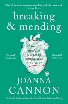 Breaking & Mending : A junior doctors stories of compassion & burnout