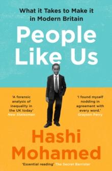 People Like Us : What it Takes to Make it in Modern Britain