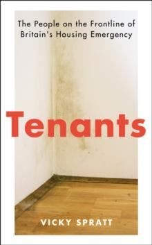 Tenants : The People on the Frontline of Britain's Housing Emergency