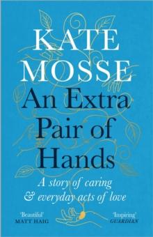 An Extra Pair of Hands : A story of caring and everyday acts of love