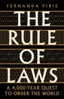 The Rule of Laws : A 4000-year Quest to Order the World