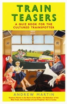 Train Teasers : A Quiz Book for the Cultured Trainspotter