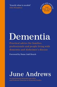 Dementia: The One-Stop Guide : Practical advice for families, professionals and people living with dementia and Alzheimers disease: Updated Edition