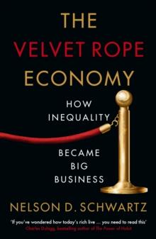 The Velvet Rope Economy : How Inequality Became Big Business