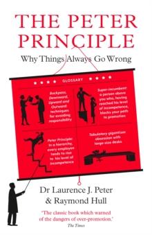 The Peter Principle : Why Things Always Go Wrong: As Featured on Radio 4