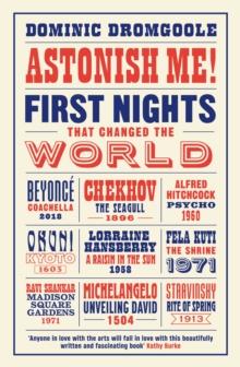 Astonish Me! : First Nights That Changed the World