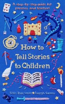 How to Tell Stories to Children : A step-by-step guide for parents and teachers