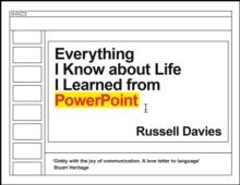 Everything I Know about Life I Learned from PowerPoint