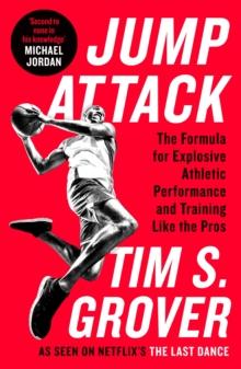 Jump Attack : The Formula for Explosive Athletic Performance and Training Like the Pros