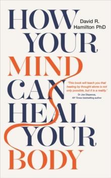 How Your Mind Can Heal Your Body : 10th-Anniversary Edition