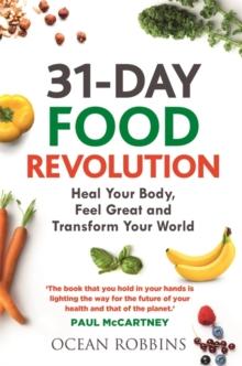 31-Day Food Revolution : Heal Your Body, Feel Great and Transform Your World