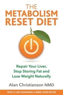 The Metabolism Reset Diet : Repair Your Liver, Stop Storing Fat and Lose Weight Naturally