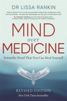 Mind Over Medicine : Scientific Proof That You Can Heal Yourself