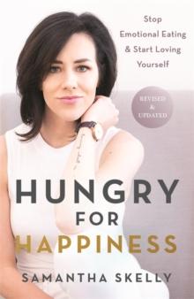 Hungry for Happiness, Revised and Updated : Stop Emotional Eating & Start Loving Yourself