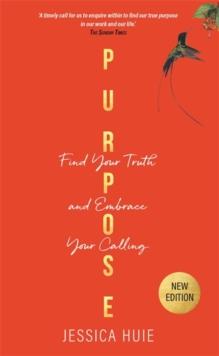 Purpose (Revised Edition) : Find Your Truth and Embrace Your Calling