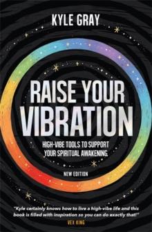 Raise Your Vibration (New Edition) : High-Vibe Tools to Support Your Spiritual Awakening