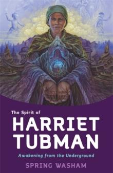 The Spirit of Harriet Tubman : Awakening from the Underground