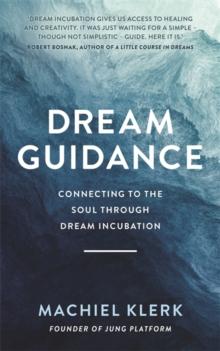 Dream Guidance : Connecting to the Soul Through Dream Incubation