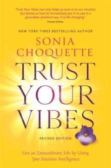 Trust Your Vibes (Revised Edition) : Live an Extraordinary Life by Using Your Intuitive Intelligence