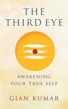 The Third Eye : Awakening Your True Self