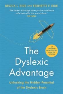 The Dyslexic Advantage (New Edition) : Unlocking the Hidden Potential of the Dyslexic Brain