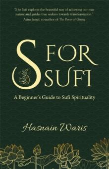 S for Sufi : A Beginners Guide to Sufi Spirituality