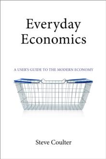 Everyday Economics : A User's Guide to the Modern Economy