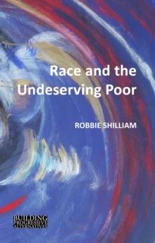 Race and the Undeserving Poor : From Abolition to Brexit