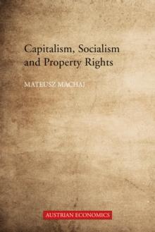 Capitalism, Socialism and Property Rights : Why market socialism cannot substitute the market