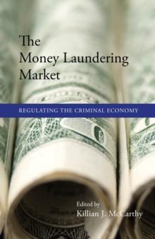 The Money Laundering Market : Regulating the Criminal Economy