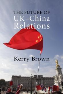 The Future of UK-China Relations : The Search for a New Model