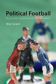 Political Football : Regulation, Globalization and the Market