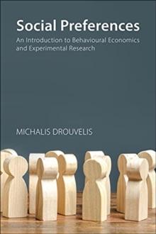 Social Preferences : An Introduction to Behavioural Economics and Experimental Research