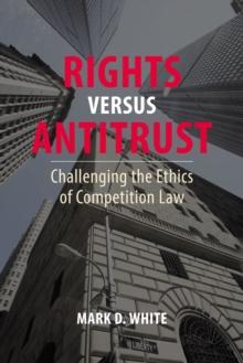 Rights versus Antitrust : Challenging the Ethics of Competition Law