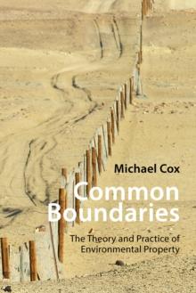 Common Boundaries : The Theory and Practice of Environmental Property