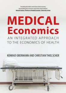 Medical Economics : An Integrated Approach to the Economics of Health