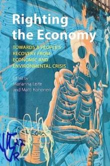 Righting the Economy : Towards a People's Recovery from Economic and Environmental Crisis