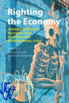 Righting the Economy : Towards a People's Recovery from Economic and Environmental Crisis