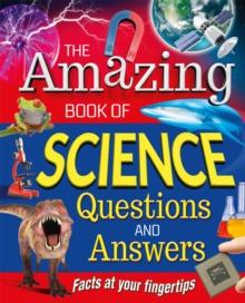 The Amazing Book of Science Questions and Answers : Facts at your fingertips