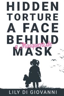 Hidden Torture - A Face Behind A Masquerade Mask