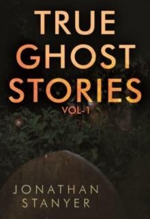 True Ghost Stories : Vol 1