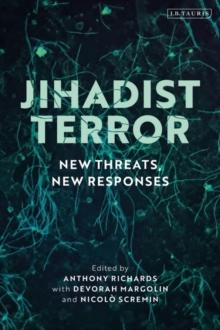 Jihadist Terror : New Threats, New Responses